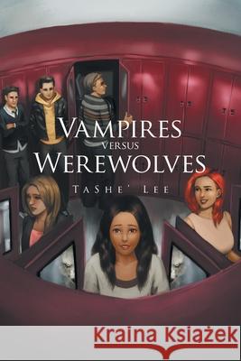 Vampires Versus Werewolves Tashe' Lee 9781664142688 Xlibris Us - książka