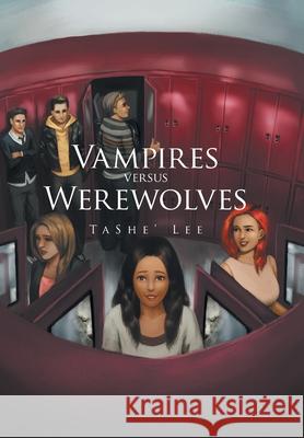 Vampires Versus Werewolves Tashe' Lee 9781664142695 Xlibris Us - książka