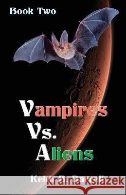 Vampires Vs. Aliens: Book Two Keith B Darrell 9781935971375 Amber Book Company - książka