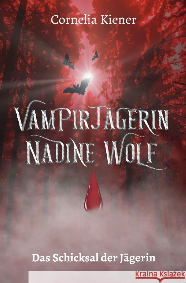 Vampirjägerin Nadine Wolf - Das Schicksal der Jägerin Kiener, Cornelia 9783819073281 epubli - książka