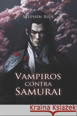 Vampiro contra Samurai Christina Grey Christian Francesco Schio Stephen Blue 9798850981327 Independently Published - książka
