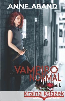 Vampiro Normal: ¿Qué harías tú si te conviertieran y de repente todos los cuentos fueran reales? Aband, Anne 9781980647157 Independently Published - książka