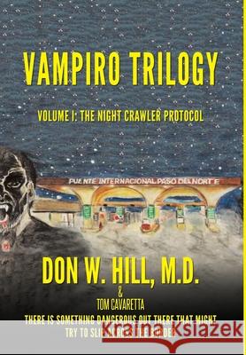 Vampiro Trilogy: Volume I: The Night Crawler Protocol Hill, Don W. 9781953537485 Bookwhip Company - książka