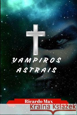 Vampiros Astrais Ricardo Max 9781549838897 Independently Published - książka