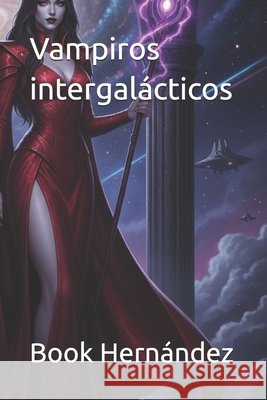 Vampiros intergalácticos Gpt, Chat, Hernández, Book 9798267601283 Independently Published - książka