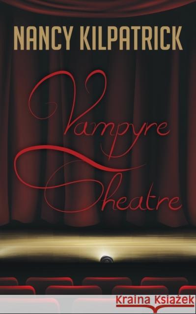 Vampyre Theatre Nancy Kilpatrick 9780981324944 Baskerville Books - książka