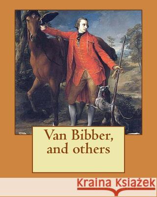 Van Bibber, and others. By: Richard Harding Davis (illustrated): novel Davis, Richard Harding 9781541317970 Createspace Independent Publishing Platform - książka