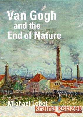 Van Gogh and the End of Nature Michael Lobel 9780300274363 Yale University Press - książka