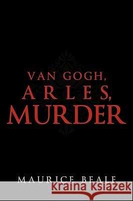 Van Gogh, Arles, Murder Beale Mauric 9781450202930 iUniverse - książka