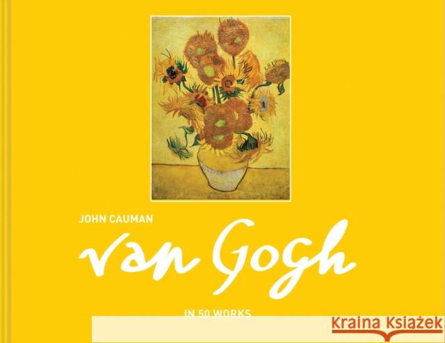 Van Gogh: In 50 Works John Cauman 9781911624431 HarperCollins Publishers - książka