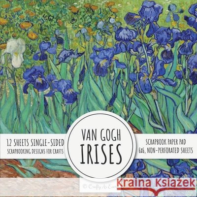 Van Gogh Irises Scrapbook Paper Pad: 6x6 Scrapbooking Designs for Cardmaking, DIY Crafts, Printmaking, and Papercrafts Crafty as Ever                           9781636572116 Crafty as Ever - książka