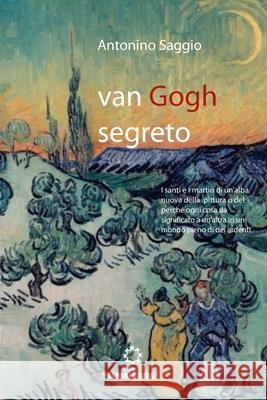 Van Gogh Segreto. Il Motivo E Le Ragioni Antonino Saggio 9781447579168 Lulu.com - książka