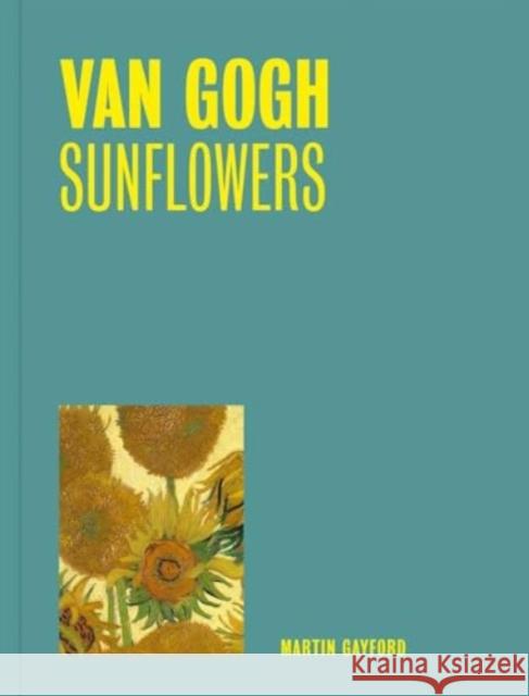 Van Gogh: Sunflowers (One Painting, One Story) Martin Gayford 9781857097290 National Gallery Company Ltd - książka