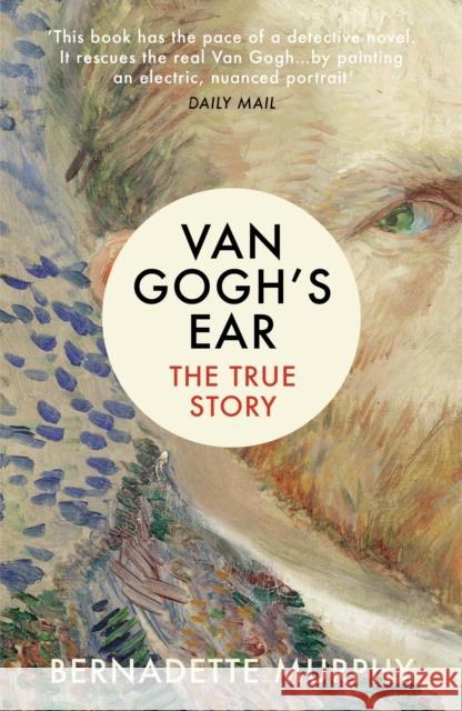 Van Gogh's Ear: The True Story Murphy Bernadette 9781784702229 Vintage Publishing - książka