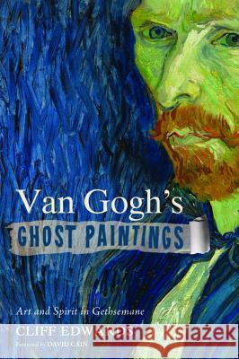 Van Gogh's Ghost Paintings Cliff Edwards David Cain 9781498203074 Cascade Books - książka
