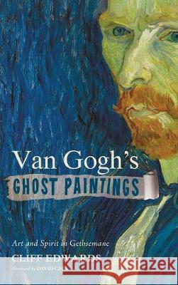 Van Gogh's Ghost Paintings Cliff Edwards, David Cain 9781498203098 Cascade Books - książka