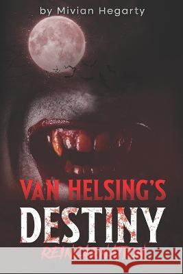 Van Helsing's Destiny: Reincarnation Mivian Hegarty   9798392396894 Independently Published - książka