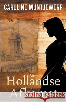 van Hollandse Afkomst Caroline Muntjewerf   9789083314624 Caroline Muntjewerf - książka