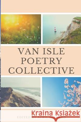 Van Isle Poetry Collective: Issue Two Spring April Hilland 9798732758917 Independently Published - książka