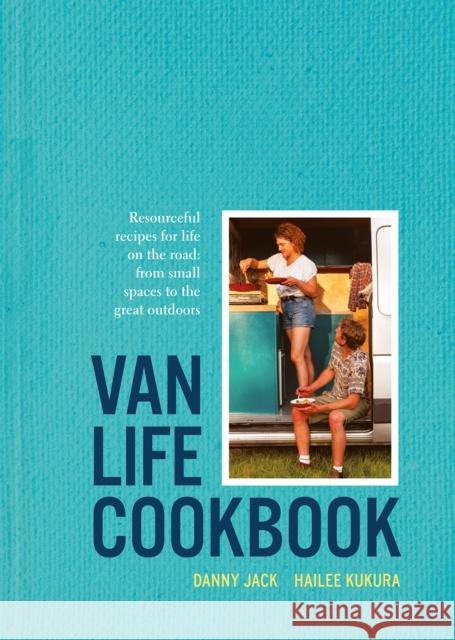 Van Life Cookbook: Resourceful Recipes for Life on the Road: from Small Spaces to the Great Outdoors Hailee Kukura 9781911682189 HarperCollins Publishers - książka