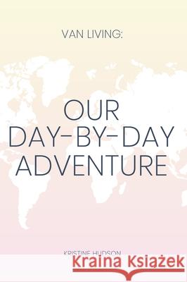 Van Living: Our Day-By-Day Adventure Kristine Hudson 9781953714367 Natalia Stepanova - książka