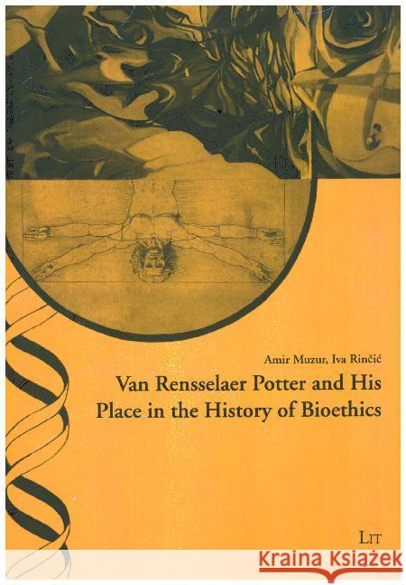 Van Rensselaer Potter and His Place in the History of Bioethics Amir Muzur Iva Rincic 9783643911339 Lit Verlag - książka