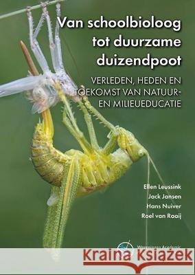 Van schoolbioloog tot duurzame duizendpoot: Verleden, heden en toekomst van natuur- en milieueducatie Ellen Leussink, Hans Nuiver, Jack Jansen 9789086863310 Brill (JL) - książka