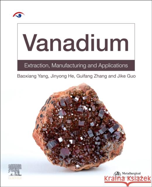 Vanadium: Extraction, Manufacturing and Applications Baoxiang Yang Jinyong He Guifang Zhang 9780128188989 Elsevier - książka