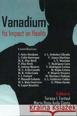 Vanadium: Its Impact on Health Teresa I Fortoul, Maria Rosa Avila-Costa 9781600216091 Nova Science Publishers Inc - książka