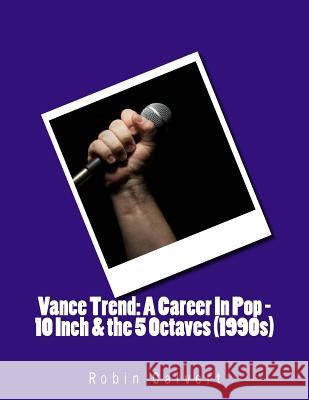 Vance Trend: A Career in Pop - 10 Inch & the 5 Octaves (1990s) Robin Calvert 9781505839159 Createspace - książka