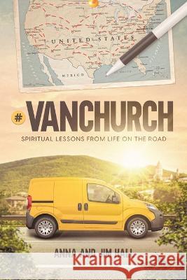 #VanChurch: Spiritual Lessons from Life on the Road Anna Mitchell Hall James Donald Hall  9781737560449 Cane Mill Press - książka