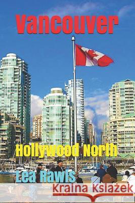 Vancouver: Hollywood North Lea Rawls 9781791701055 Independently Published - książka