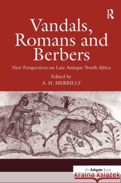 Vandals, Romans and Berbers: New Perspectives on Late Antique North Africa Merrills, Andrew 9780754641452 Ashgate Publishing Limited - książka