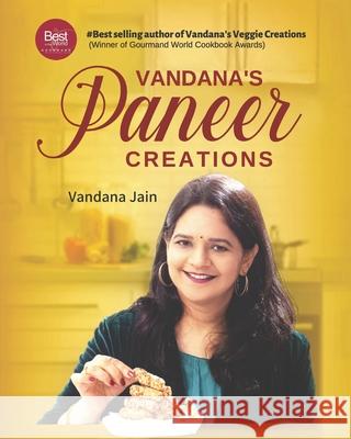 Vandana's Paneer Creations Vandana Jain, Pankaj Jain, Sanya Jain 9789948259947 Vandana Jain - książka