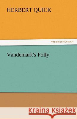 Vandemark's Folly Herbert Quick   9783842449534 tredition GmbH - książka
