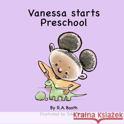 Vanessa starts Preschool: A read-aloud rhyming story. R a Booth, Jake Biggin 9781399928038 R. A. Booth's Storybooks - książka