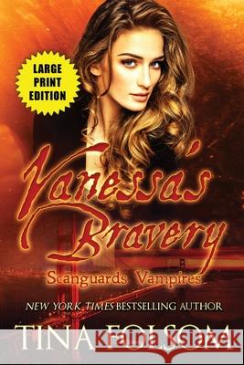 Vanessa's Bravery (Large Print Edition): Scanguards Hybrids #6 Tina Folsom 9781961208506 Duboce Park Press - książka