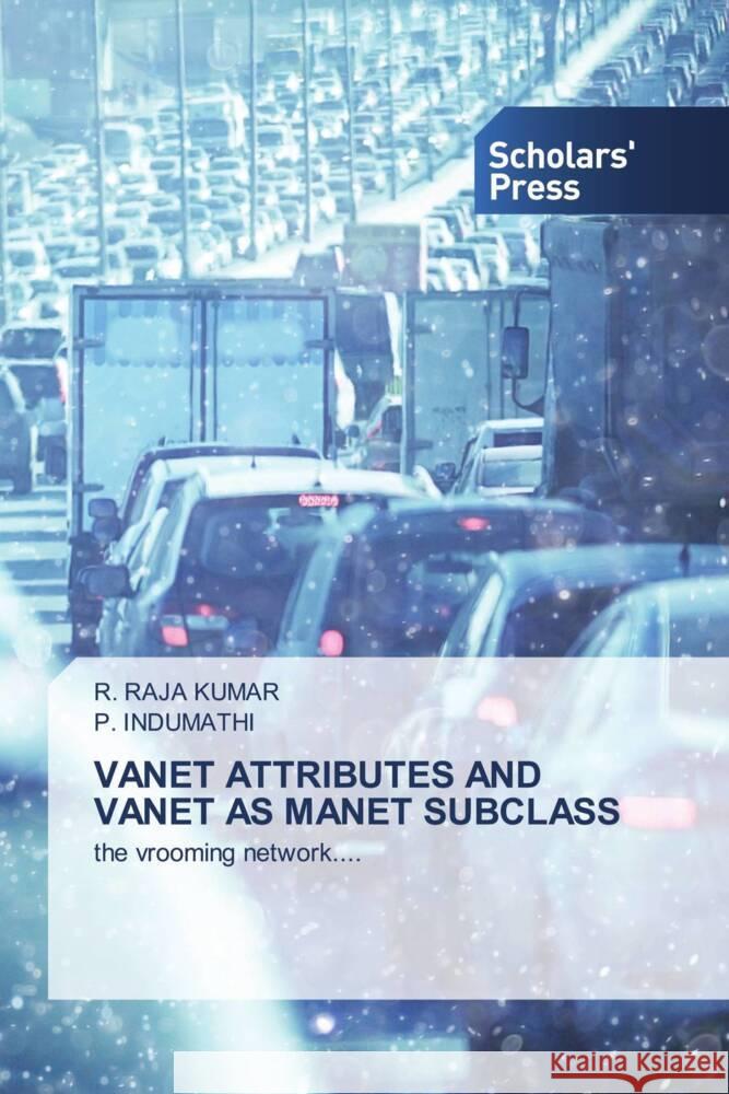 VANET ATTRIBUTES AND VANET AS MANET SUBCLASS RAJA KUMAR, R., Indumathi, P. 9786206770350 Scholars' Press - książka