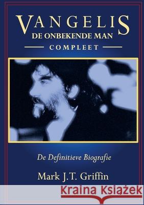 Vangelis: De Onbekende Man - Compleet Mark J. T. Griffin 9781068473340 Gryffyn Productions Ltd - książka