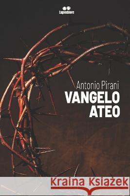 Vangelo Ateo Antonio Pirani   9798369711460 Independently Published - książka