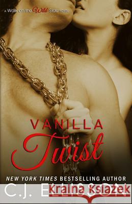 Vanilla Twist: A Walk on the Wild Side Novel: Heather and Tony, Book 2 C. J. Ellisson 9781938601262 Red Hot Publishing - książka