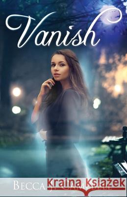 Vanish: A Sweet Romance with a Fantastical Twist Becca J. Campbell 9781548153809 Createspace Independent Publishing Platform - książka