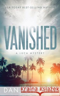 Vanished: A Luca Mystery Crime Thriller Dan Petrosini 9781960286048 Dan Petrosini - książka