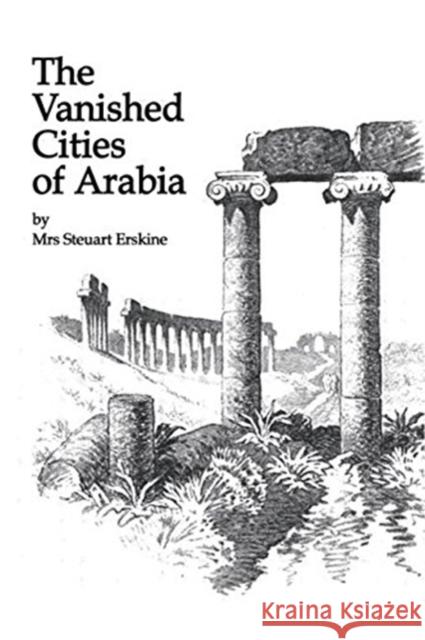 Vanished Cities of Arabia Erskine 9781138869691 Taylor & Francis Group - książka