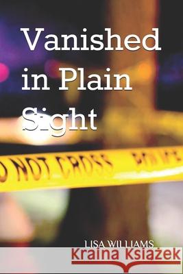 Vanished in Plain Sight Lisa Williams 9781973354482 Independently Published - książka