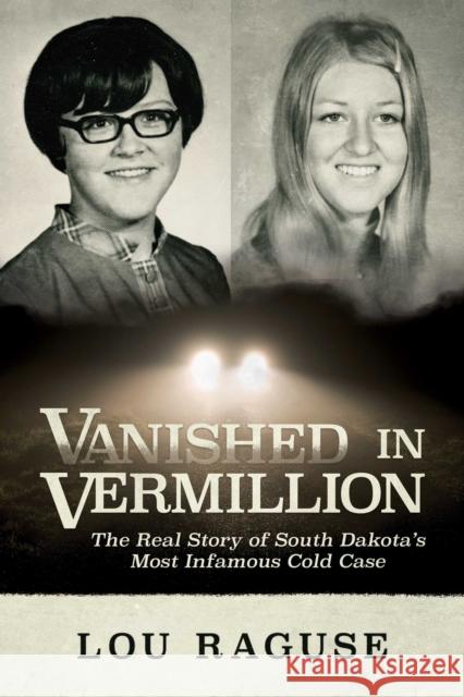 Vanished in Vermillion: The Real Story of South Dakota's Most Infamous Cold Case Lou Raguse 9781637587256 Permuted Press - książka