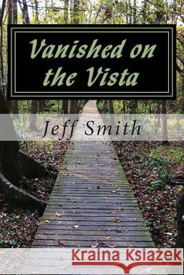 Vanished on the Vista: A U.S. Marshal James Jennings Novel Jeff Smith 9781500314422 Createspace - książka