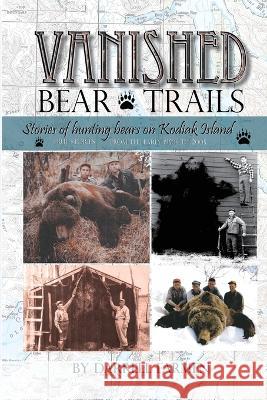 Vanished: Stories of hunting bears on Kodiak Island Darrell Farmen 9781594337338 Publication Consultants - książka