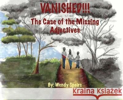 Vanished. The Case Of The Missing Adjectives Wendy Speirs Wendy Speirs  9798886801644 Victory Publishing Company Inc - książka