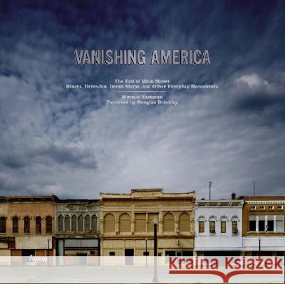 Vanishing America: The End of Main Street Diners, Drive-Ins, Donut Shops, and Other Everyday Monuments Michael Eastman 9780847830404 Rizzoli Publications - książka